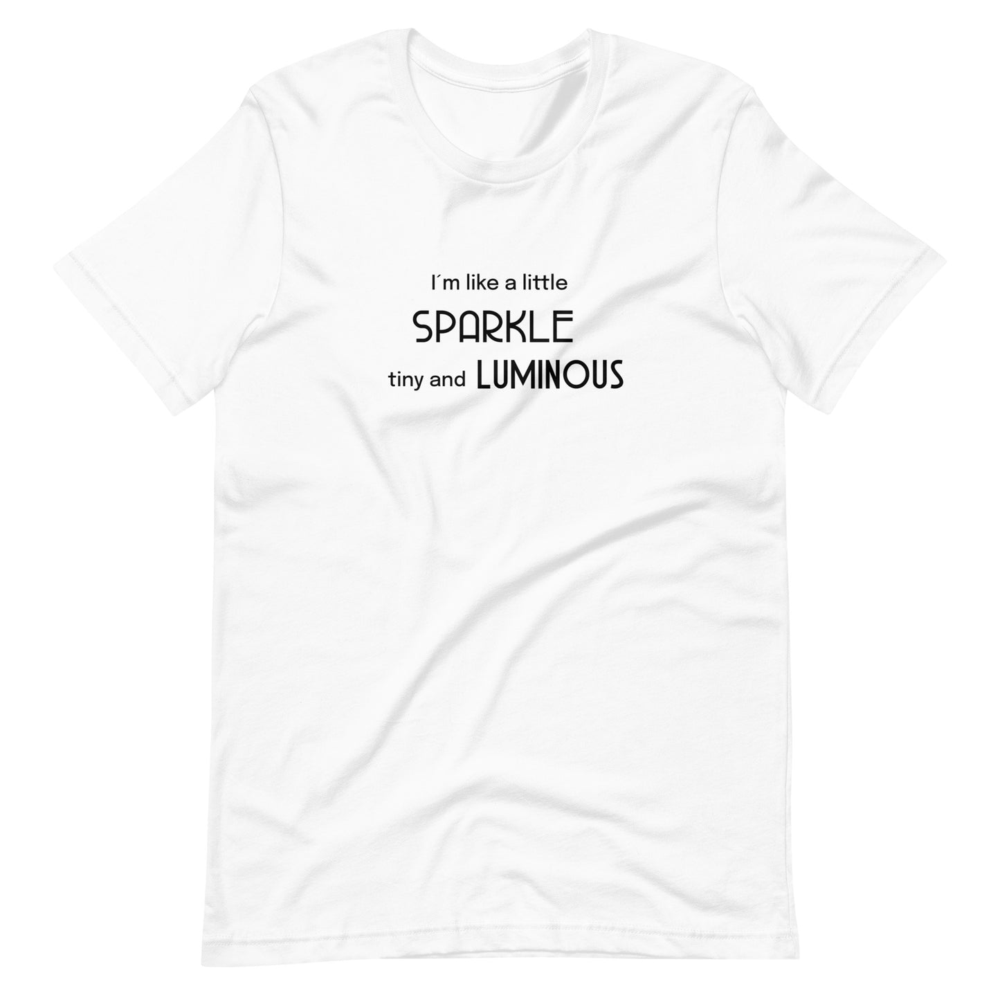 I´m like a little sparkle Unisex t-shirt