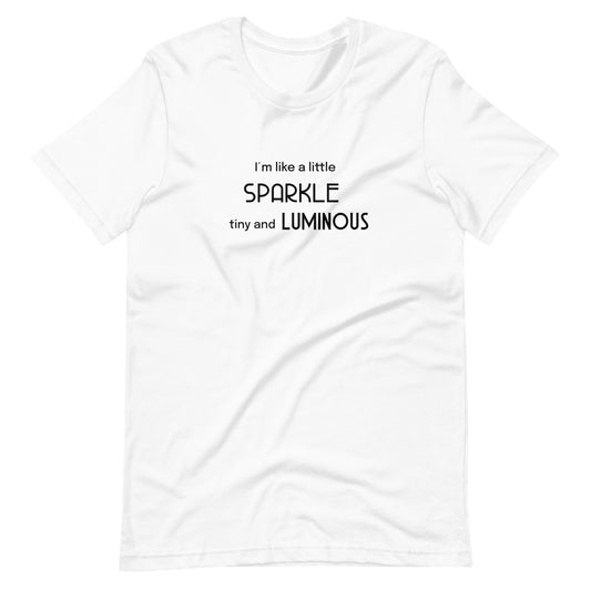 I´m like a little sparkle Unisex t-shirt