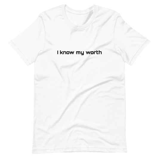 I know my worth Unisex t-shirt